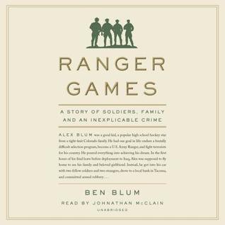 Full Download Ranger Games: A Story of Soldiers, Family and an Inexplicable Crime - Ben Blum file in PDF