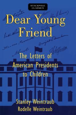 Download Dear Young Friend: The Letters of American Presidents to Children - Stanley Weintraub file in ePub