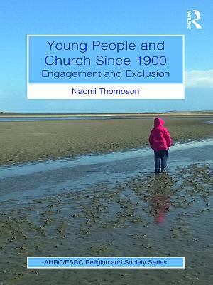 Read Online Young People and Church Since 1900: Engagement and Exclusion - Naomi Thompson file in PDF