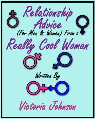 Read Online Relationship Advice (for Men & Women) From a Really Cool Woman Ch4 - Victoria Johnson | PDF