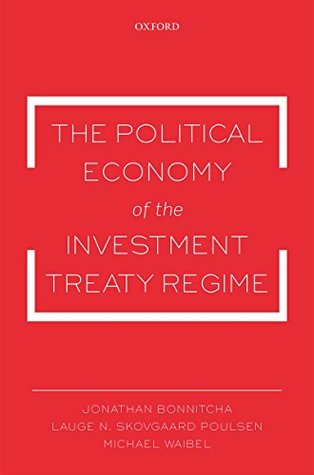Full Download The Political Economy of the Investment Treaty Regime - Jonathan Bonnitcha | PDF