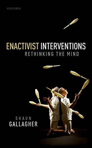 Read Enactivist Interventions: Rethinking the Mind - Shaun Gallagher | PDF