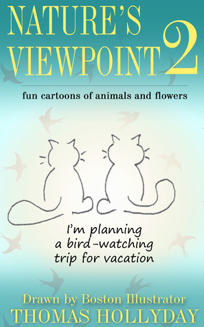 Read Online Nature's Viewpoint Volume 2: Cartoons by Thomas Hollyday - Thomas Hollyday file in ePub