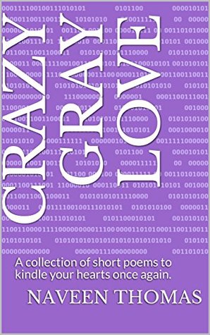 Read Online CRAZY GRAY LOVE: A collection of short poems to kindle your hearts once again. - Naveen Thomas | ePub