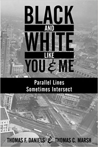 Full Download Black and White Like You and Me: Parallel Lines Sometimes Intersect - Thomas F. Daniels | ePub