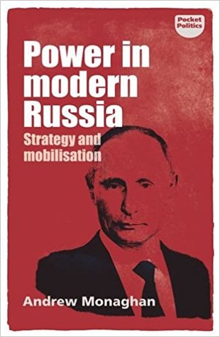 Read Online Power in Modern Russia: Strategy and Mobilisation - Andrew Monaghan file in PDF
