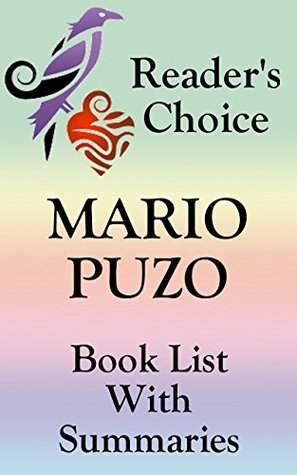 Full Download MARIO PUZO BOOKS CHECKLIST IN SERIES ORDER WITH SUMMARIES - UPDATED 2017: SUMMARIES, CHECKLIST AND ORDERING INFORMATION FOR ALL MARIO PUZO NOVELS AND NON-FICTION (Book List With Summaries 9) - Book Maven file in PDF
