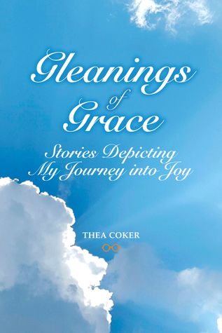 Download Gleanings of Grace: Stories Depicting My Journey Into Joy - Thea Coker file in ePub