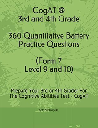 Download CogAT ® - 3rd and 4th Grade Quantitative Battery Practice Questions (Form 7, Level 9 and 10): Prepare Your 3rd or 4th Grader For The Cognitive Abilities Test - CogAT - Sam Khobragade | ePub