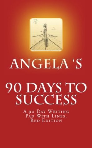Read Online Angela's 90 Days to Success: A 90 Day Writing Pad with Lines. Red Edition - Paula C. Henderson file in ePub