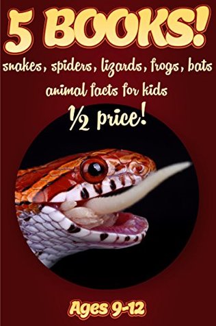 Full Download 1/2 Price: 5 Bundled Books: Snake, Spider, Lizard, Frog, & Bat Facts For Kids Ages 9-12: Amazing Animal Facts With Large Size Pictures: Clouducated Red Series Nonfiction For Kids - Cindy Bowdoin | ePub