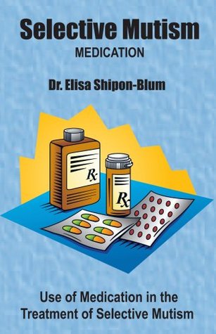 Download Medication in the Treatment of Selective Mutism and Social Anxiety Disorder - Dr. Elisa Shipon-Blum | ePub
