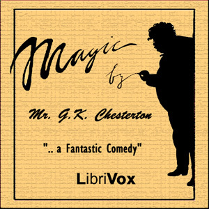 Read Online Magic: A Fantastic Comedy In a Prelude and Three Acts - G.K. Chesterton | PDF