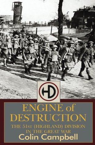 Read Online Engine of Destruction: The 51st Highland Division in the Great War - Colin Campbell file in PDF