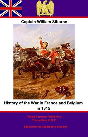 Read History Of The War In France And Belgium In 1815. 3rd Edition - Captain William Siborne file in ePub