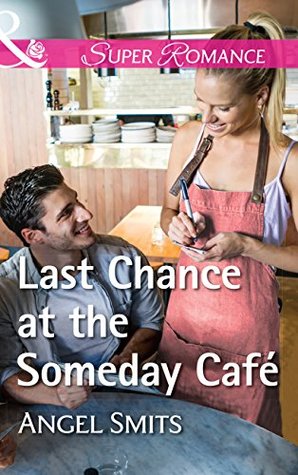 Full Download Last Chance At The Someday Café (Mills & Boon Superromance) - Angel Smits file in ePub