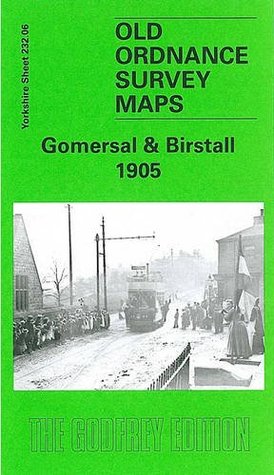 Full Download Gomersal and Birstall 1905: Yorkshire Sheet 232.06 (Old O.S. Maps of Yorkshire) - John Hargreaves | PDF