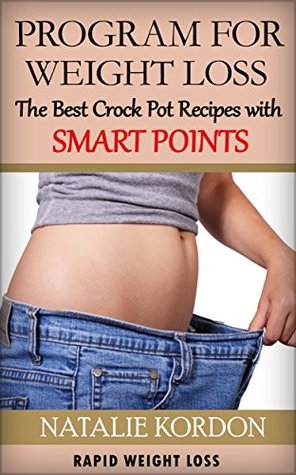 Read Online Program for Weight Loss: The Best Crock Pot Recipes with Smart Points for Rapid Weight Loss - Natalie Kordon file in PDF
