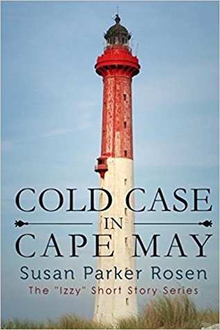 Full Download Cold Case In Cape May (Izzy Short Story Series Book 3) - Susan Parker Rosen | ePub