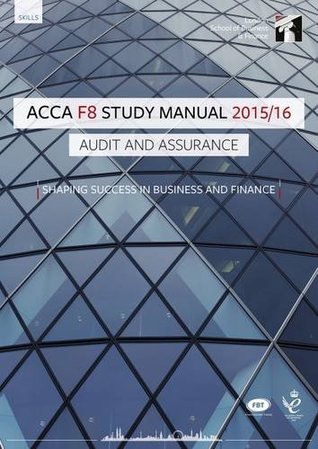 Read Online ACCA F8 Audit and Assurance (International) Study Manual Text: For Exams Until June 2016 (Fifth Edition 2015) - InterActive Worldwide Ltd. | PDF