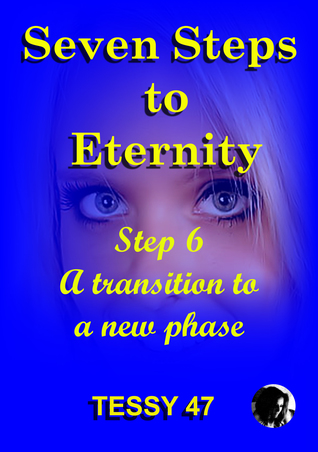Download Seven Steps To Eternity: Step 6 A Transition To A New Phase. - Tessy 47 | ePub