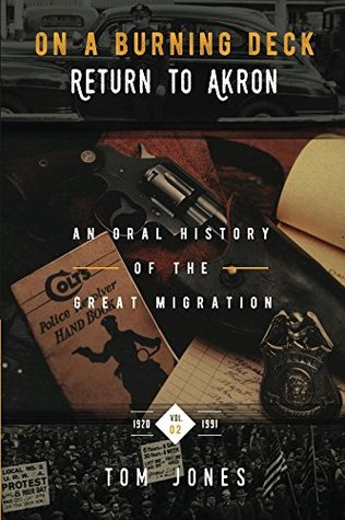 Full Download On A Burning Deck. Return to Akron.: An Oral History of the Great Migration. (Volume 2) - Tom Jones | ePub