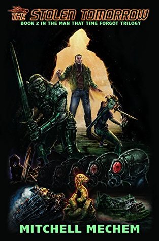 Download The Stolen Tomorrow: Book 2 in The Man That Time Forgot trilogy - Alan Mechem file in PDF