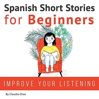 Full Download Spanish: Short Stories for Beginners   Audio Download: Improve your reading and listening skills in Spanish (Spanish Short Stories Book 1) - Claudia Orea file in ePub