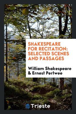 Read Online Shakespeare for Recitation: Selected Scenes and Passages - William Shakespeare | ePub