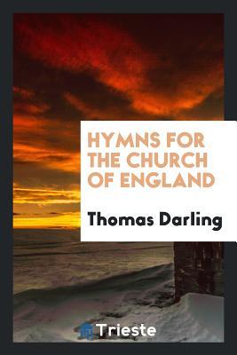 Download Hymns for the Church of England [ed. by T. Darling]. - Thomas Darling | PDF