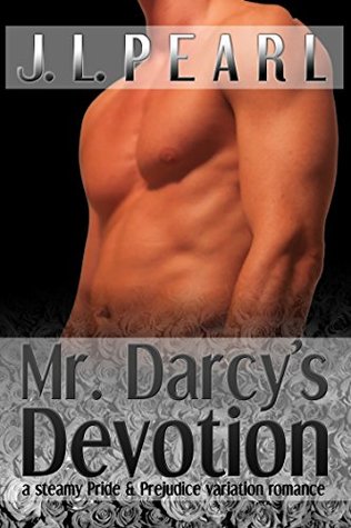 Read Online Mr. Darcy's Devotion: a steamy Pride & Prejudice romance (Darcy's Darkness Book 3) - J.L. Pearl | PDF