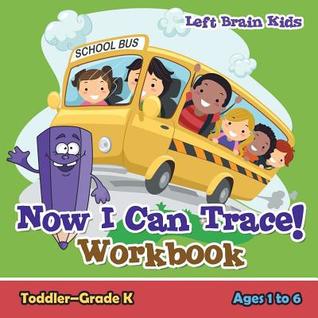 Read Online Now I Can Trace! Workbook Toddler-Grade K - Ages 1 to 6 - Left Brain Kids | ePub