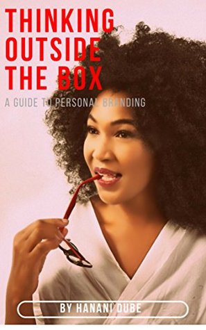 Read Online Thinking Outside The Box: A guide to personal branding (Discover Yourself Book 1) - Hanani Dube | PDF