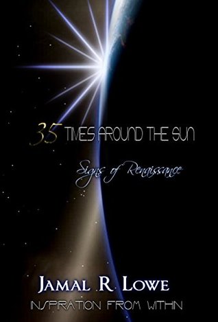 Read Online 35 Times Around the Sun: Signs of Renaissance - Jamal R Lowe file in PDF