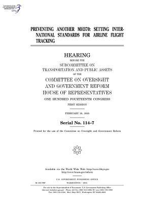 Read Online Preventing Another Mh370: Setting Itnernational Standards for Airline Flight Tracking - U.S. Congress file in PDF
