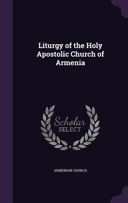 Read Online Liturgy of the Holy Apostolic Church of Armenia - Armenian Church | PDF