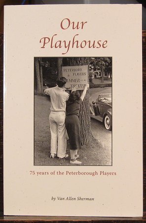 Read Our Playhouse: 75 Years of the Peterborough Players - Van Allen Sherman file in ePub