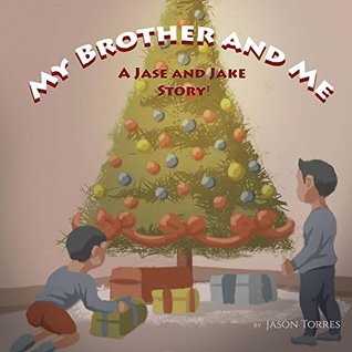 Read Online My Brother And Me: A Jase and Jake story! (A Jase & Jake Whimsical Adventure! Book 1) - Jason Torres file in PDF