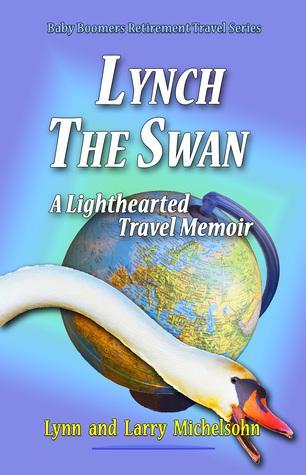 Full Download Lynch the Swan, A Lighthearted Travel Memoir: Slow Travel to Barcelona, Vienna, Budapest, Bratislava, Prague, London, Brighton, Salisbury, Dublin, and Galway - Lynn Michelsohn | ePub
