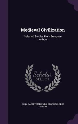 Read Online Medieval Civilization: Selected Studies from European Authors - Dana Carleton Munro file in ePub
