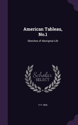 Read American Tableau, No.1: Sketches of Aboriginal Life - V Vide file in PDF