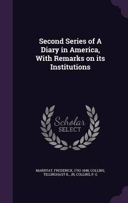 Full Download Second Series of a Diary in America, with Remarks on Its Institutions - Frederick Marryat | ePub