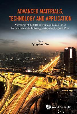 Download Advanced Materials, Technology and Application - Proceedings of the 2016 International Conference on Advanced Materials, Technology and Application (Amta2016) - Qingzhou Xu | PDF