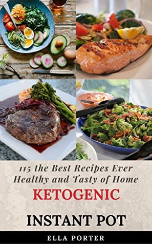 Read KETO INSTANT POT COOKBOOK: 115 Delicious & Healthy Recipes - Ella Porter file in ePub