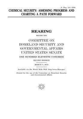 Read Online Chemical Security: Assessing Progress and Charting a Path Forward - U.S. Congress | ePub