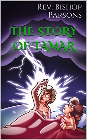 Download The Story of Tamar: Biblical Morals Made Simple for Tend'r Wits - Rev. Bishop Parsons file in PDF