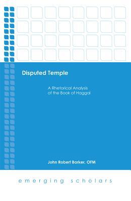 Read Disputed Temple: A Rhetorical Analysis of the Book of Haggai - John Robert Barker | ePub