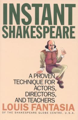 Download Instant Shakespeare: A Proven Technique for Actors, Directors, and Teachers - Louis Fantasia file in PDF