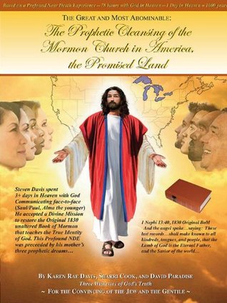 Read Online Volume III: The Great and Most Abominable: The Prophetic Cleansing of the Mormon Church in America, the Promised Land (The Most Profound Near Death Experience  America's Prophetic Cleansing! Book 3) - Karen Davis | PDF