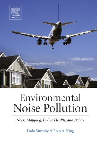 Download Environmental Noise Pollution: Noise Mapping, Public Health, and Policy - Enda Murphy | PDF